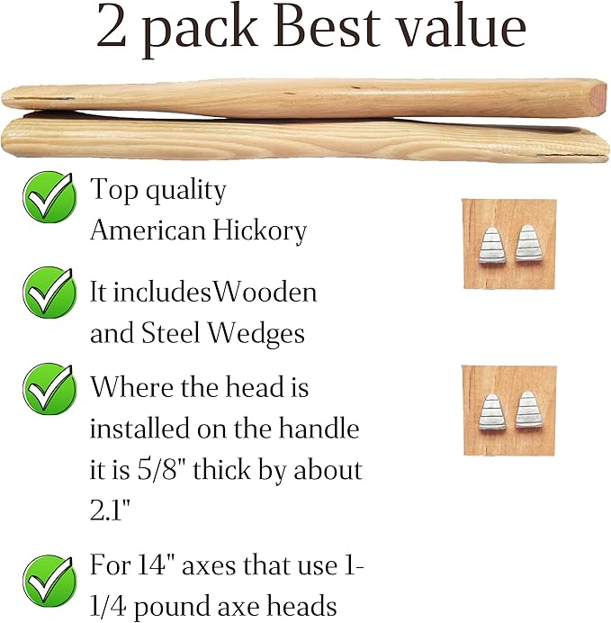 2 Pack American Hickory Axe Handle Replacement for 14 Axes That use 1-1/4 Pound Heads Complete Set with Wooden and Steel Wedges - Hatchet Handle Replacement - Hickory Hatchet Handle Replacement Axe